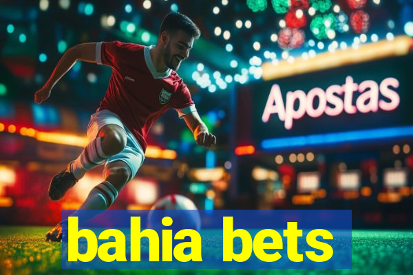 bahia bets