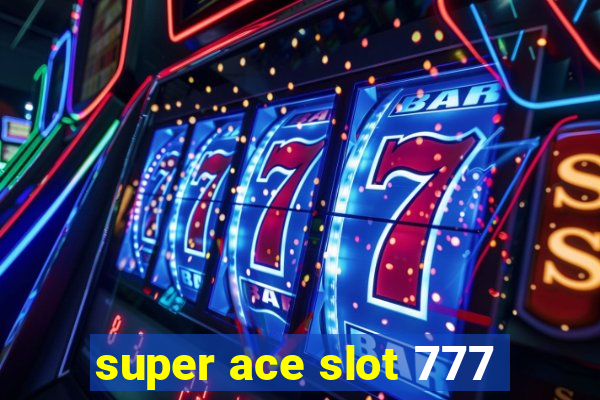 super ace slot 777