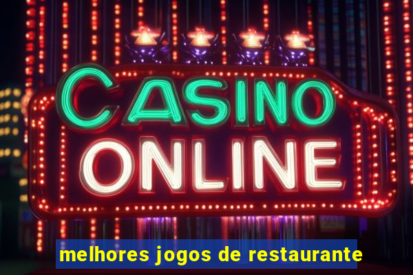 melhores jogos de restaurante