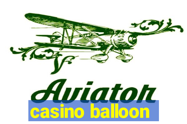 casino balloon