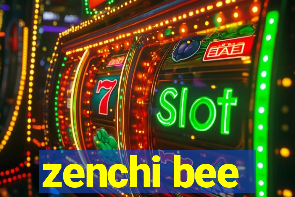 zenchi bee