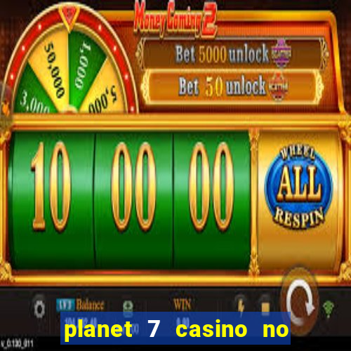 planet 7 casino no deposit bonus codes