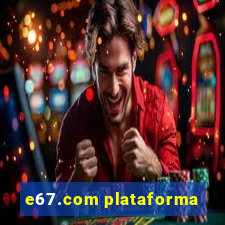 e67.com plataforma