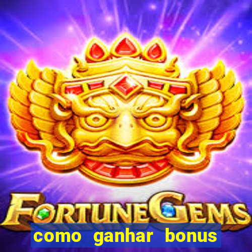 como ganhar bonus na estrela bet