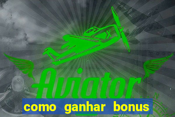 como ganhar bonus na estrela bet