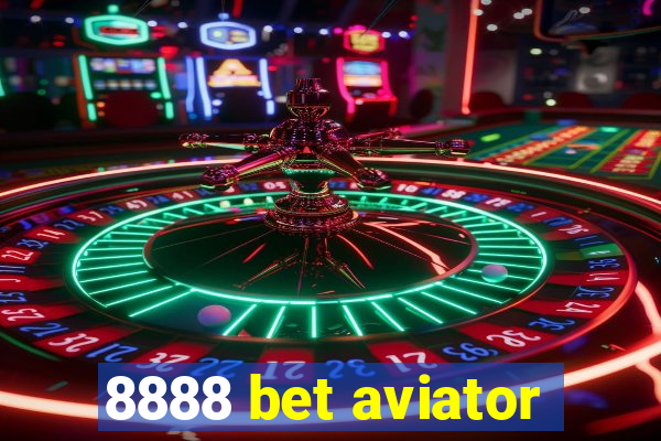 8888 bet aviator