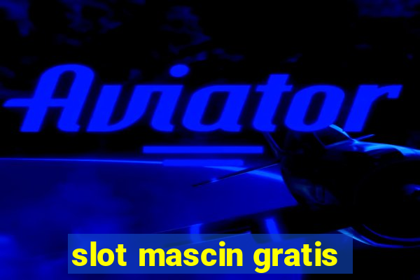 slot mascin gratis