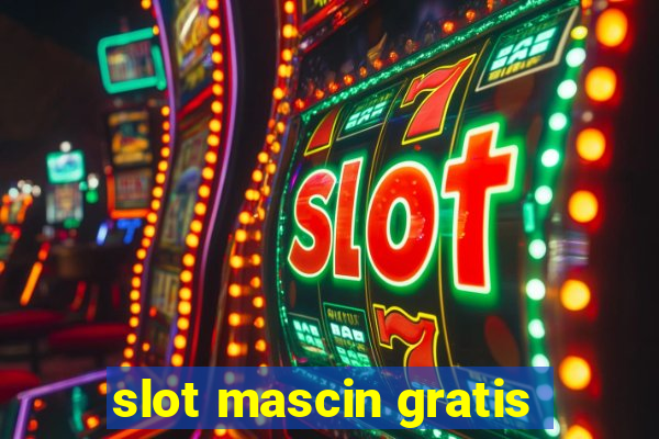 slot mascin gratis