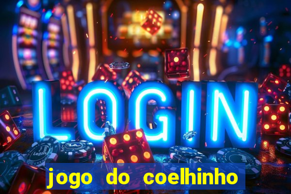 jogo do coelhinho de ganhar dinheiro