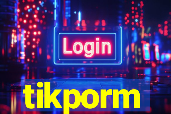 tikporm