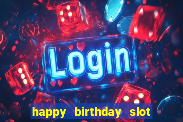 happy birthday slot machine meme