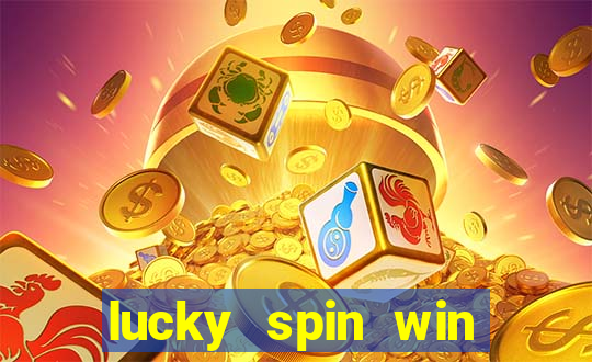 lucky spin win real money 2023