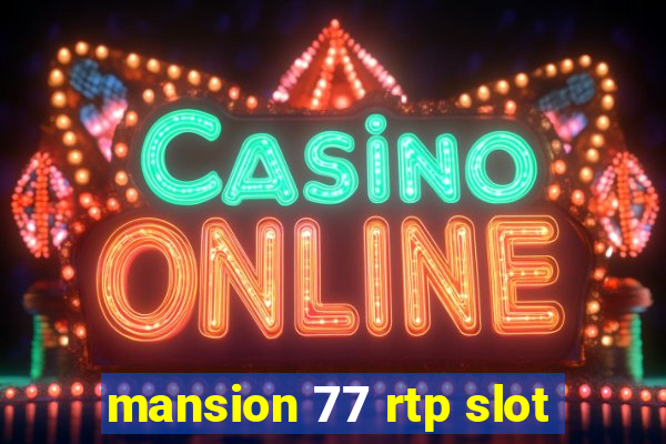 mansion 77 rtp slot