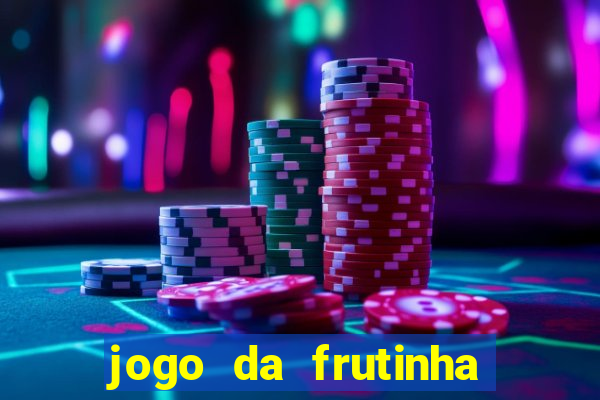 jogo da frutinha que paga dinheiro