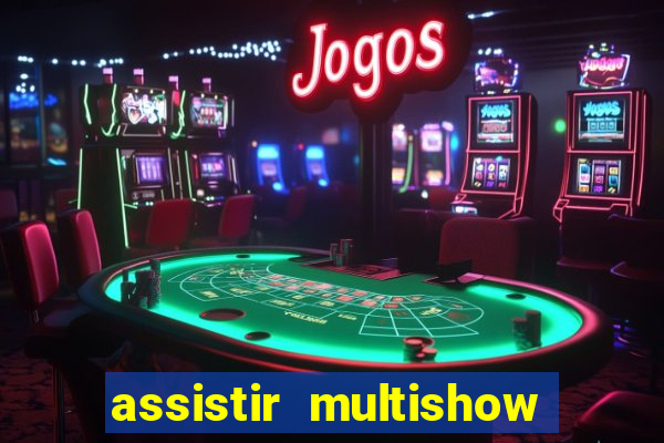 assistir multishow de graça