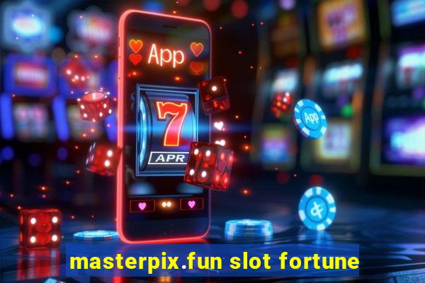 masterpix.fun slot fortune