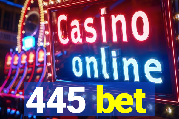 445 bet