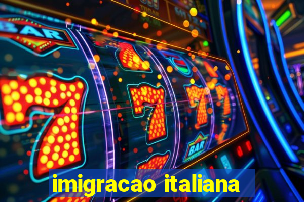 imigracao italiana