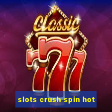 slots crush spin hot