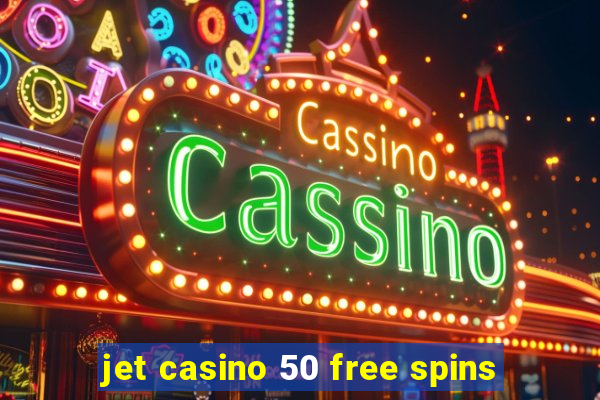 jet casino 50 free spins