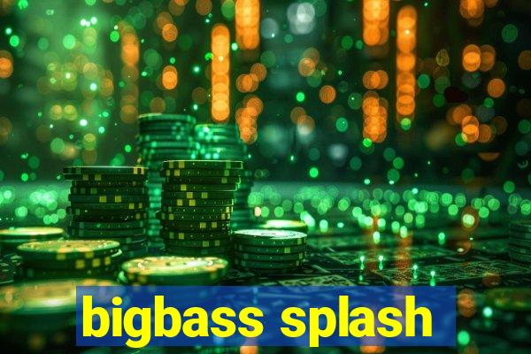 bigbass splash