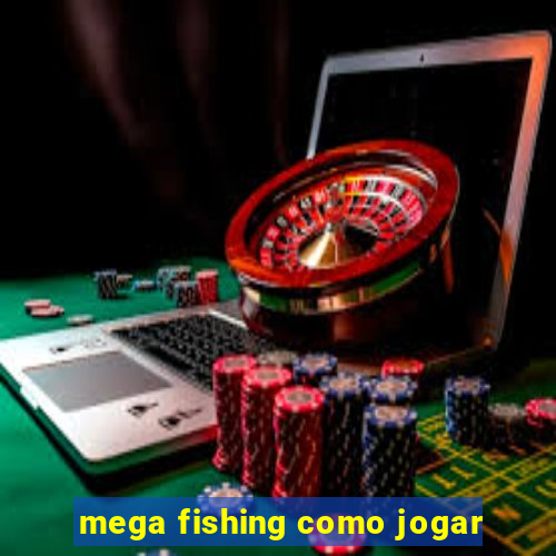 mega fishing como jogar