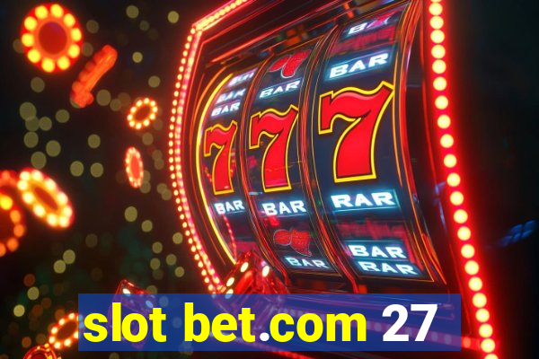 slot bet.com 27