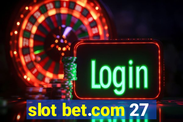 slot bet.com 27