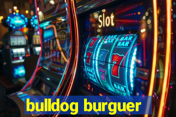 bulldog burguer