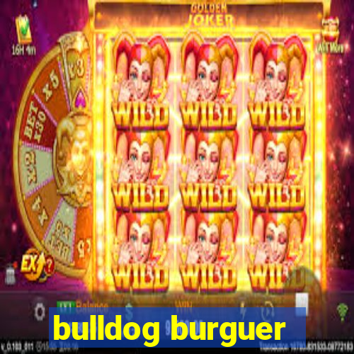 bulldog burguer