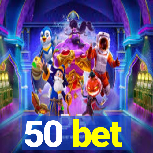 50 bet