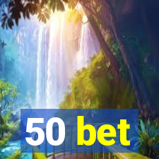 50 bet