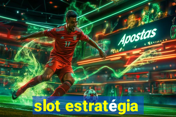 slot estratégia