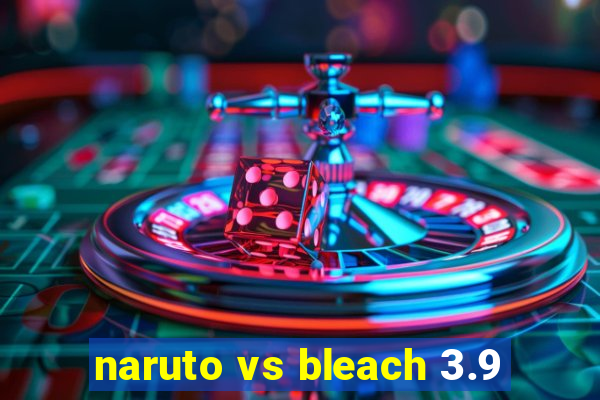 naruto vs bleach 3.9