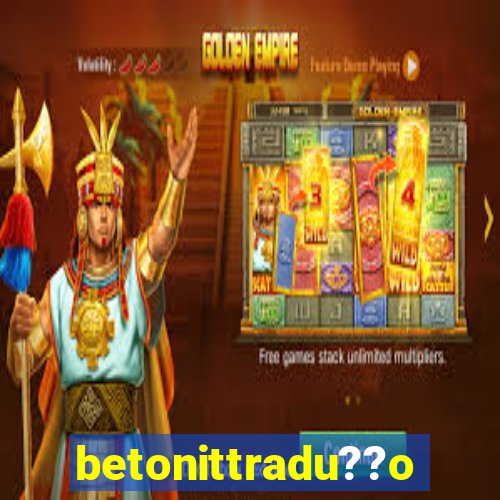 betonittradu??o