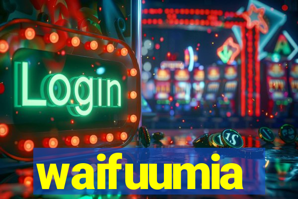 waifuumia