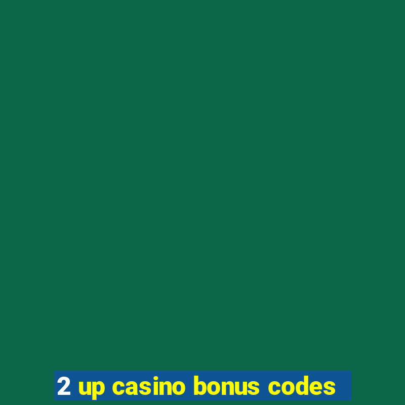 2 up casino bonus codes