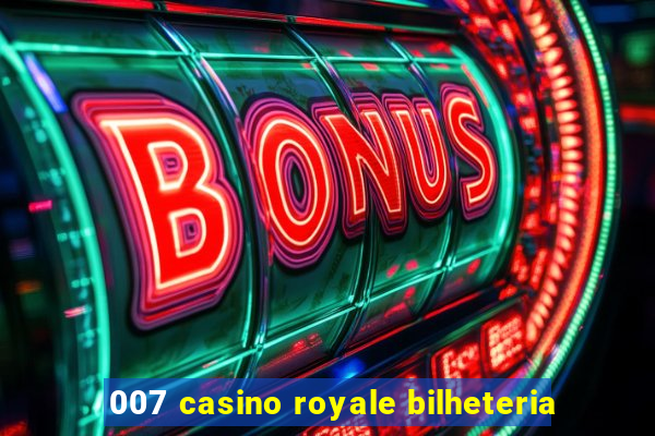 007 casino royale bilheteria