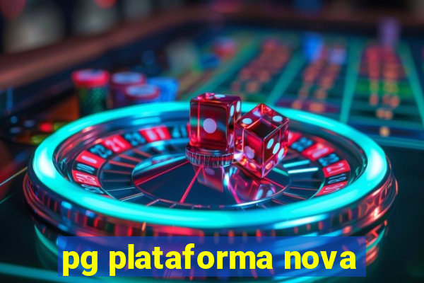 pg plataforma nova