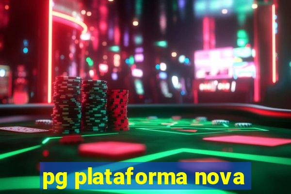 pg plataforma nova