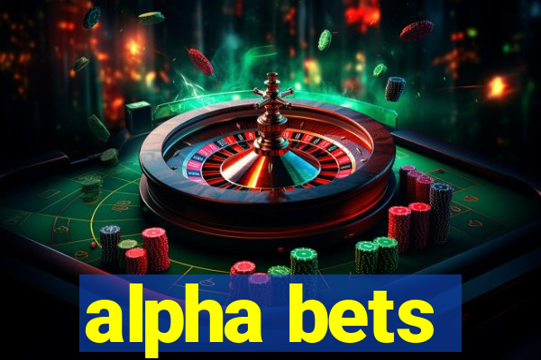 alpha bets