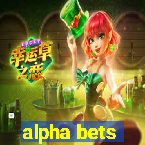 alpha bets