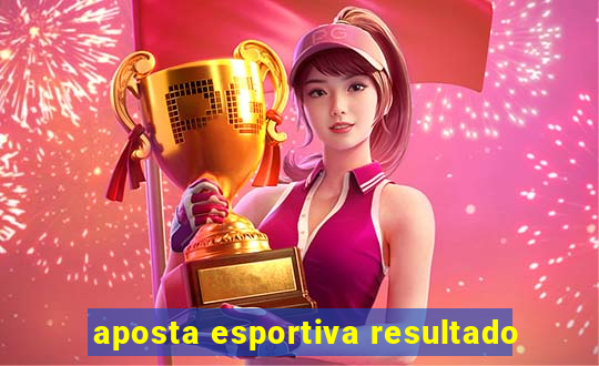 aposta esportiva resultado