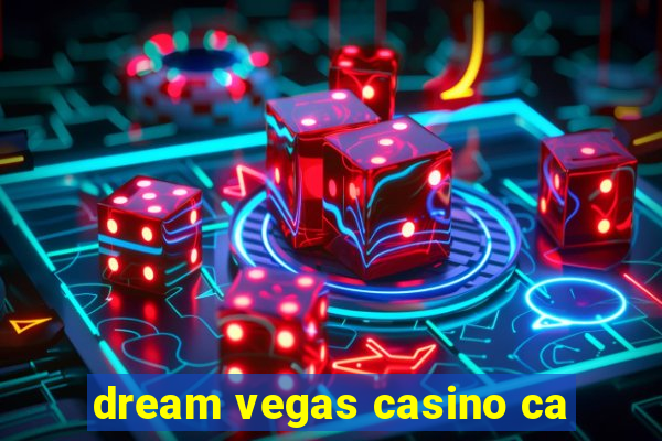 dream vegas casino ca