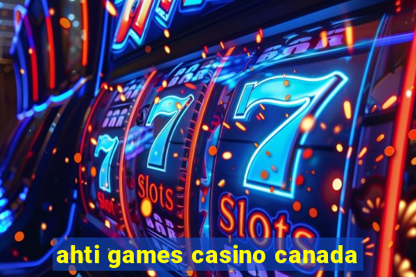 ahti games casino canada