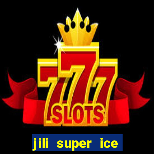 jili super ice slot machine