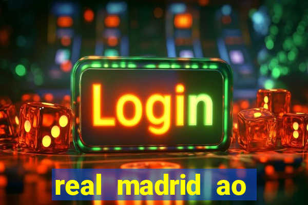 real madrid ao vivo jogo