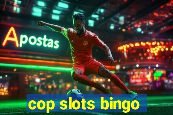 cop slots bingo