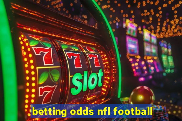 betting odds nfl football