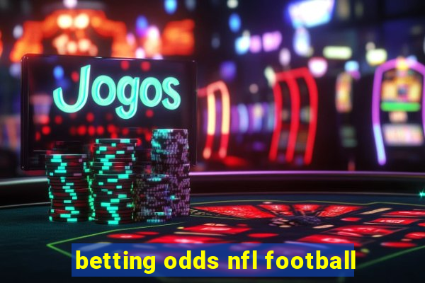 betting odds nfl football